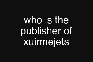 who is the publisher of xuirmejets