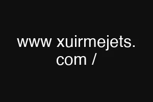 www xuirmejets. com /