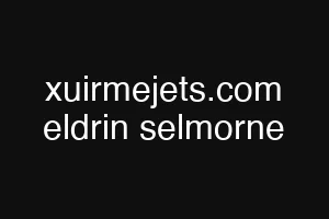 xuirmejets.com eldrin selmorne